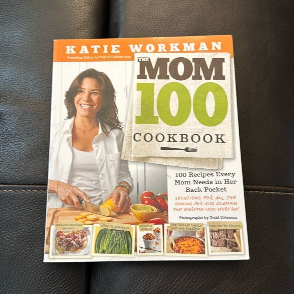 The Mom 100 Cookbook. By Katie Workman. Great easy recipes.​